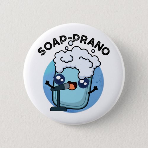 Soap_prano Funny Soprano Soap Pun Button