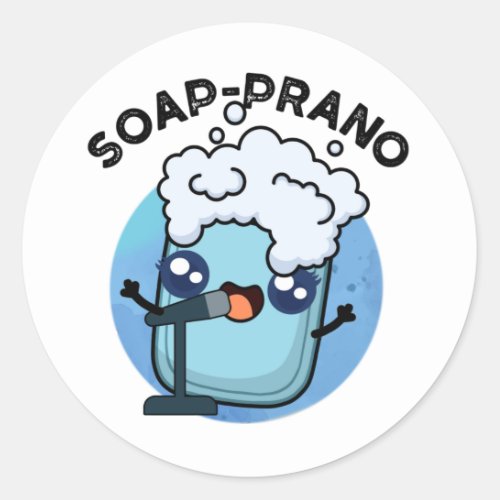 Soap_prano Funny Soprano Soap Pun Classic Round Sticker