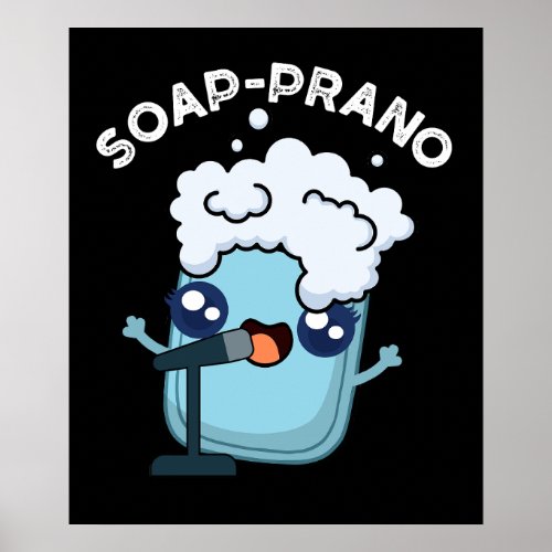 Soap_prano Funny Soprano Soap Pun Dark BG Poster