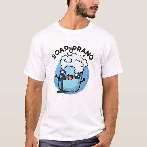 Soap_prano Funny Soprano Soap Pun T_Shirt
