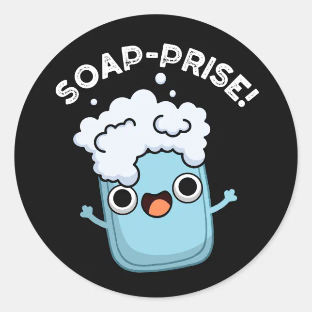 Soap Fun Sticker Soap-prise Funny Surprised Soap Pun Dark BG Classic Round Sticker | Zazzle