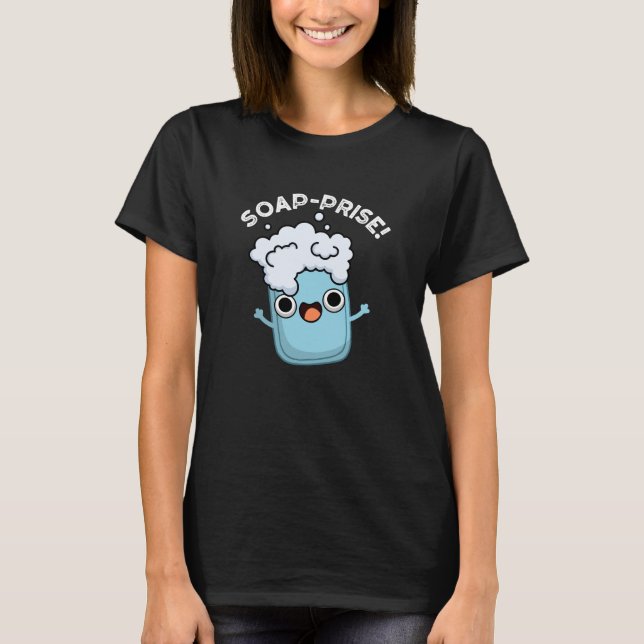 Soap-prise Funny Surprised Soap Pun Dark BG T-Shirt (Front)