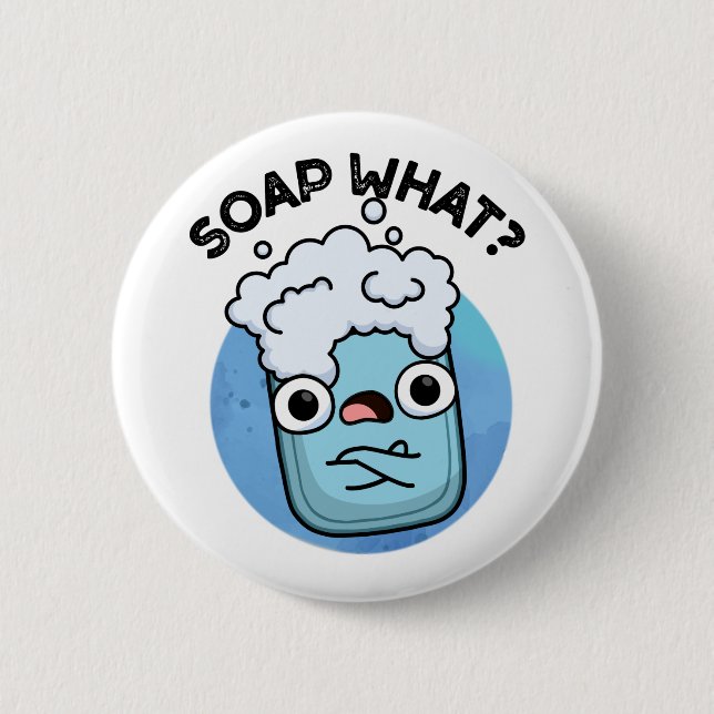 Soap What Funny Soap Pun  Button (Front)