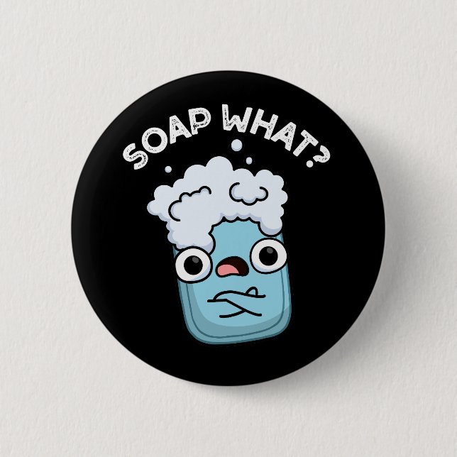Soap What Funny Soap Pun Dark BG Button (Front)