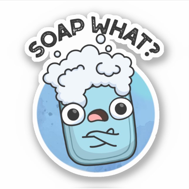 Soap What Funny Soap Pun  Sticker (Front)