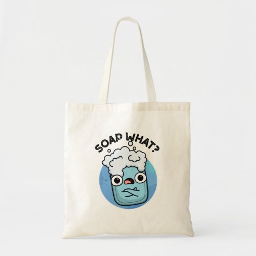 Soap What Funny Soap Pun  Tote Bag