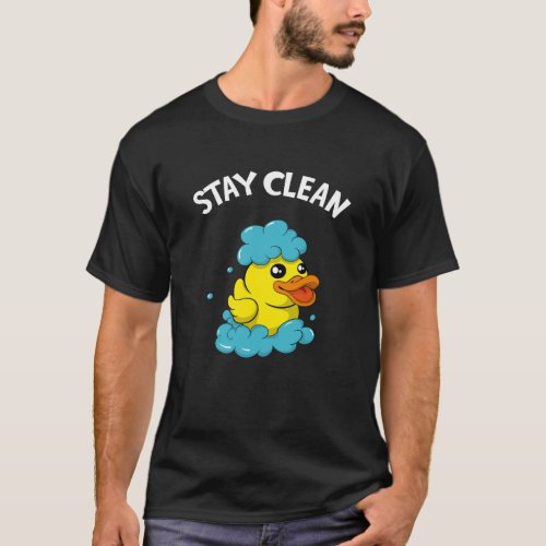 Soapmaker Stay Clean Funny Bath Duck T_Shirt