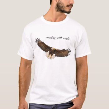 Soaring With Eagles T-shirt by images2go at Zazzle