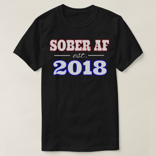 SOBER AF ESTABLISHED 2018  T-Shirt (Design Front)