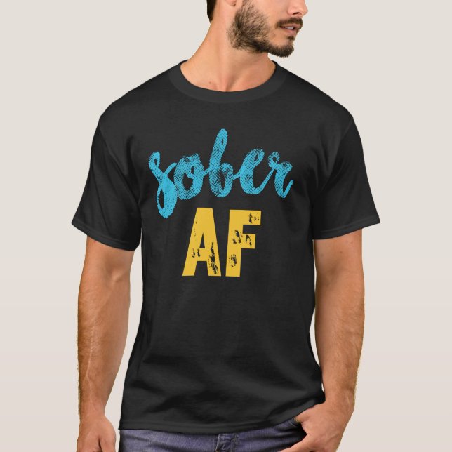 Sober AF Shirt, Funny Sobriety Recovery TShirt (Front)