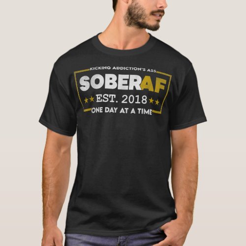 Sober AF Since 2018 _ 4 Years of Sobriety Motivati T_Shirt