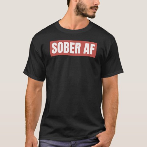 SOBER AF T_Shirt