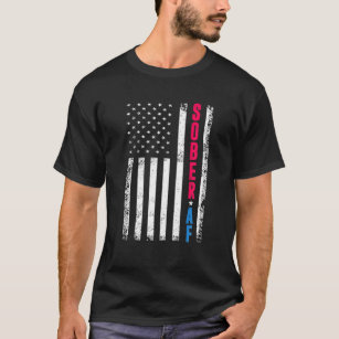 SOBER AF US Flag Support Sobriety Cause, Recovery T-Shirt