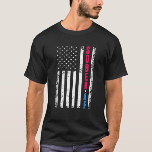 SOBER AF US Flag Support Sobriety Cause Recovery T_Shirt