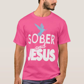 Sober And Jesus Christian Sobriety Present T-Shirt