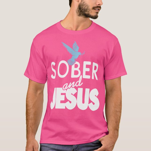 Sober And Jesus Christian Sobriety Present T-Shirt (Front)
