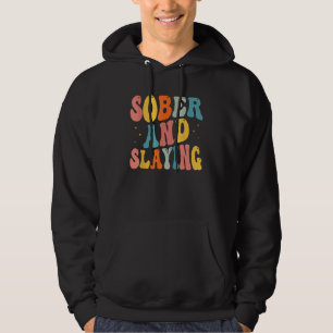 Sober and Slaying Sobriety Recovery Anniversary Aw Hoodie