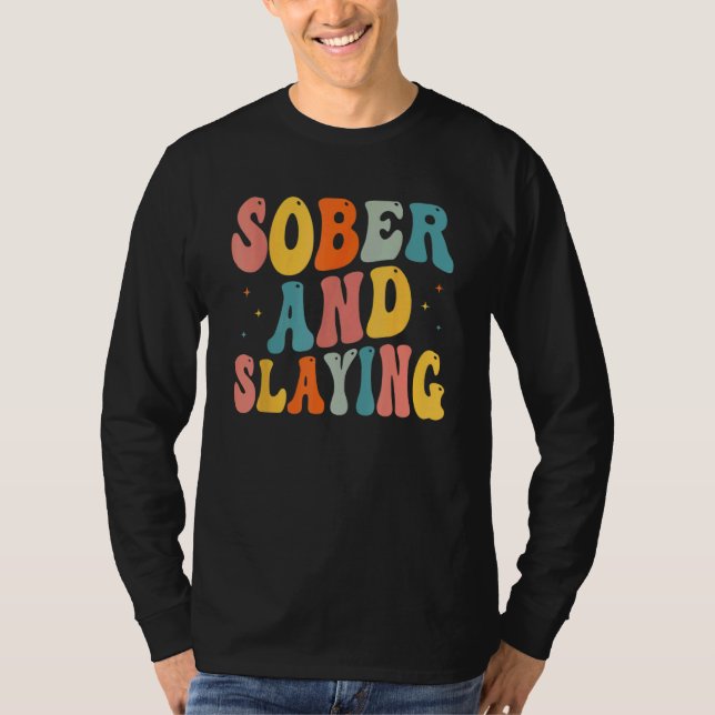 Sober and Slaying Sobriety Recovery Anniversary Aw T-Shirt (Front)