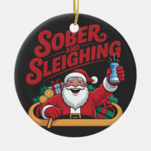 Sober and Sleighin Sober Santa Sobriety Xmas Ceramic Ornament
