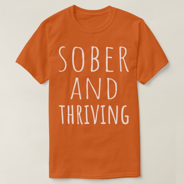 Sober And Thriving I T-Shirt (Design Front)