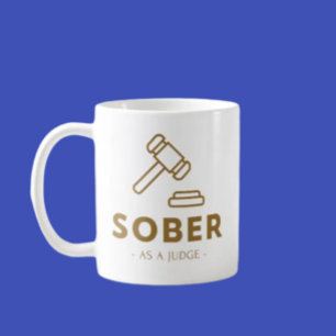 Sober As A Judge – Gold Gavel Classic Mug 