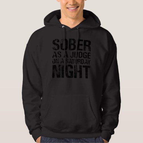 Sober As A Judge On A Saturday Night AA NA Clean S Hoodie