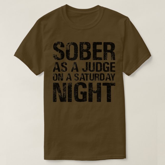 Sober As A Judge On A Saturday Night AA NA Clean S T-Shirt (Design Front)