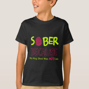 Sober Because My Mug Shot Was Not Cute Fingerprint T-Shirt