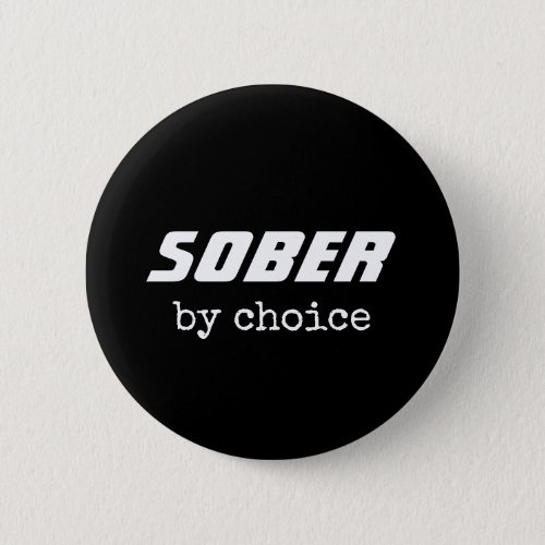Sober by Choice Sobriety Typography Motivational Button