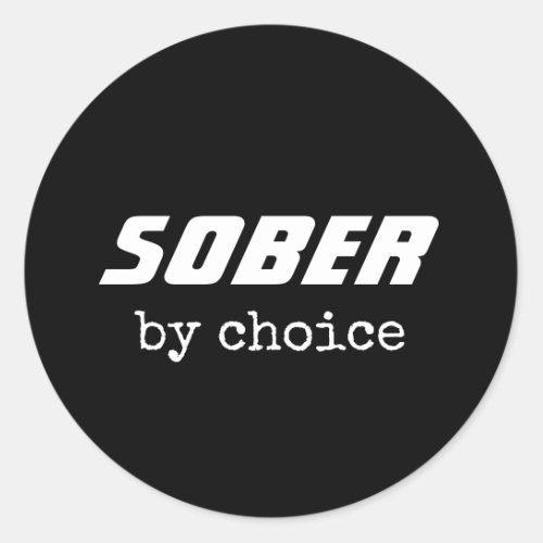 Sober by Choice Sobriety Typography Motivational Classic Round Sticker