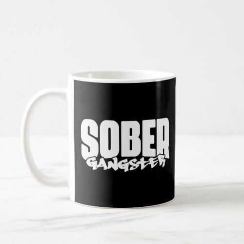 Sober Gangster Recovery Sarcastic Alcoholic Bevera Coffee Mug