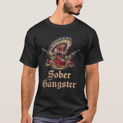 Sober Gangster Sobriety Dias De Los Muertos Funny T_Shirt