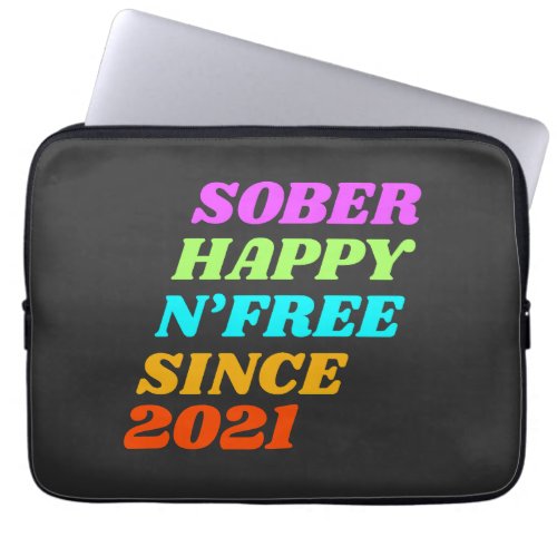 Sober happy nfree since customize the year laptop sleeve