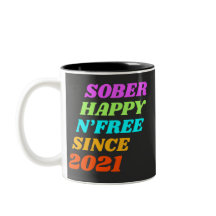 Sober happy n'free since (customize the year)