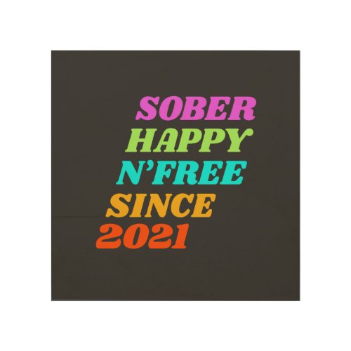 Sober happy nfree since customize the year wood wall art