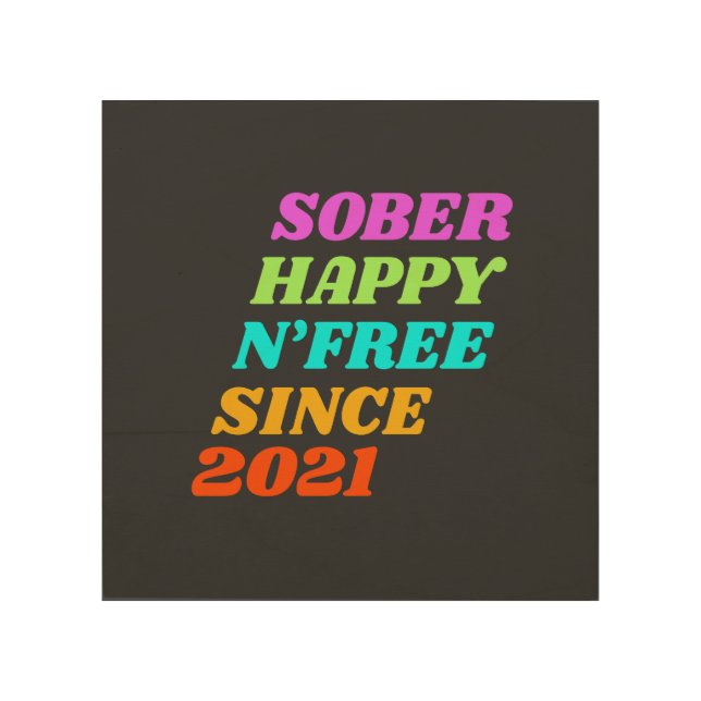 Sober happy n'free since (customize the year) wood wall art (Front)
