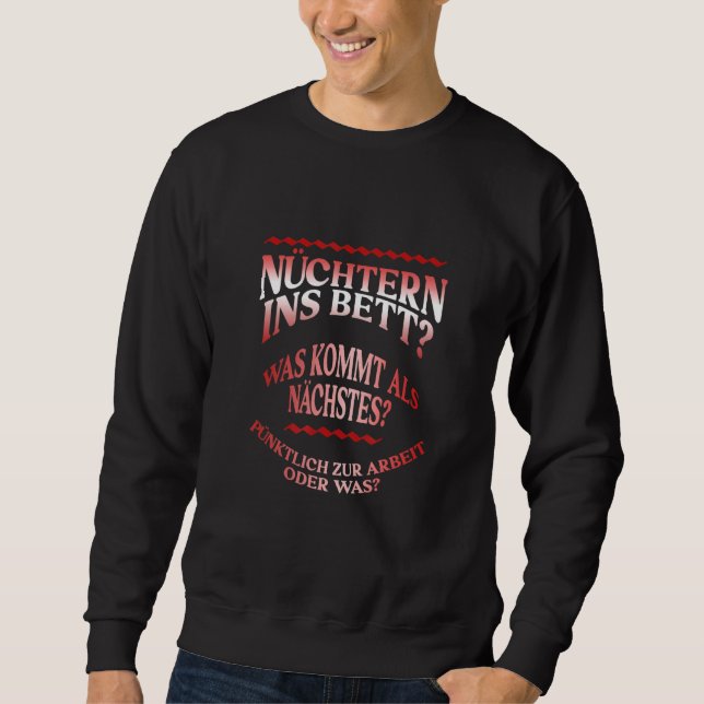 Sober In Bed What Will Come Next On Time Sweatshirt (Front)