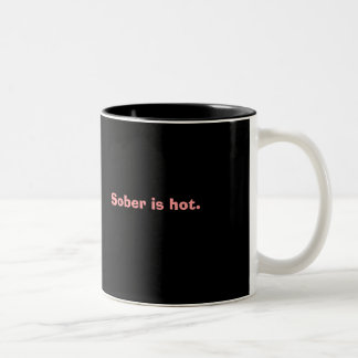 Sober is hot. Two-Tone coffee mug