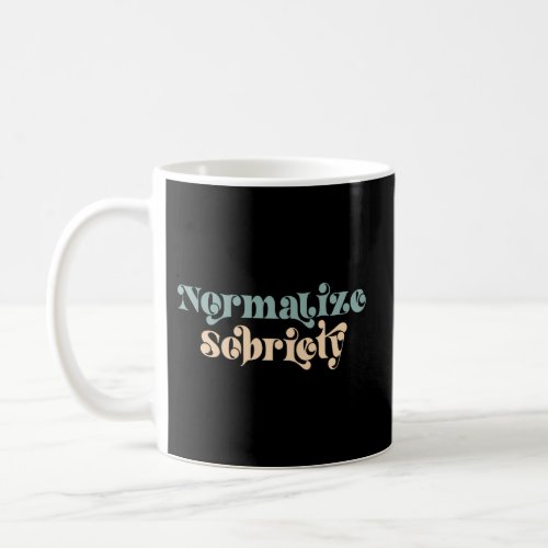Sober Quote Normalize Sobriety Coffee Mug