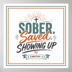 Sober Saved Showing Up Christian Quotes Poster