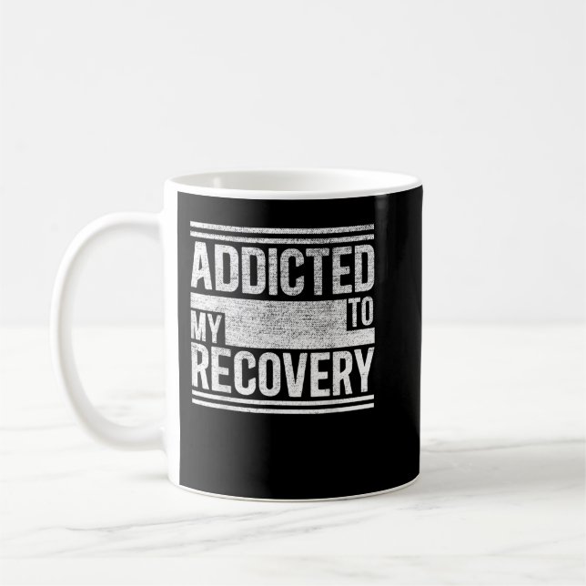 Sober Shirt   Addicted to my recovery   Sobriety T Coffee Mug (Left)