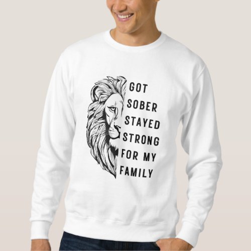 Sober Support Strong For Family Fierce Lion  Sweatshirt