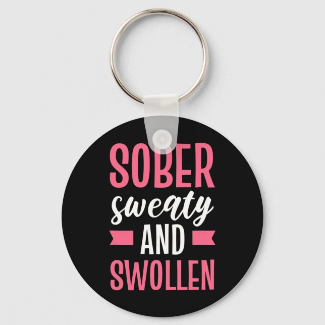 Sober Sweaty And Swollen Maternity  Keychain (Front)