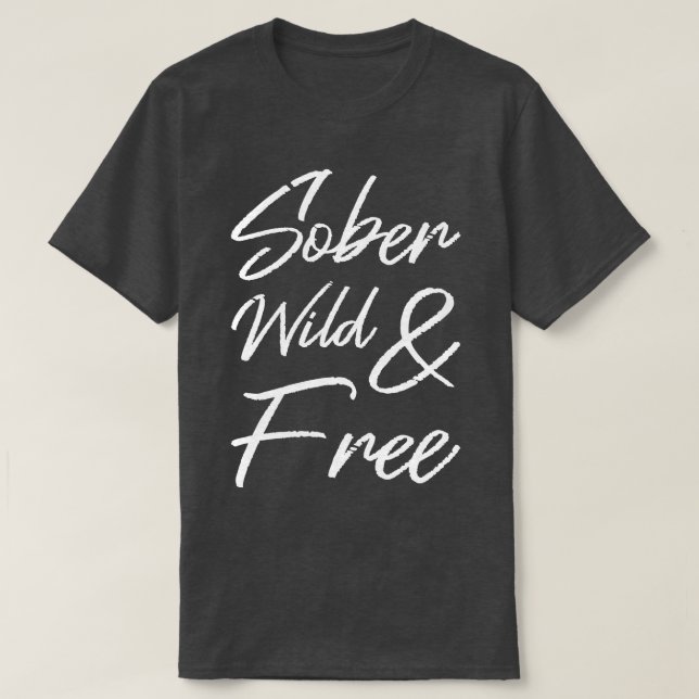 Sober Wild And Free II T-Shirt (Design Front)