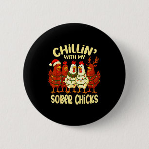 Sobriety Anniversary Recovery Funny Sober Chicks Button