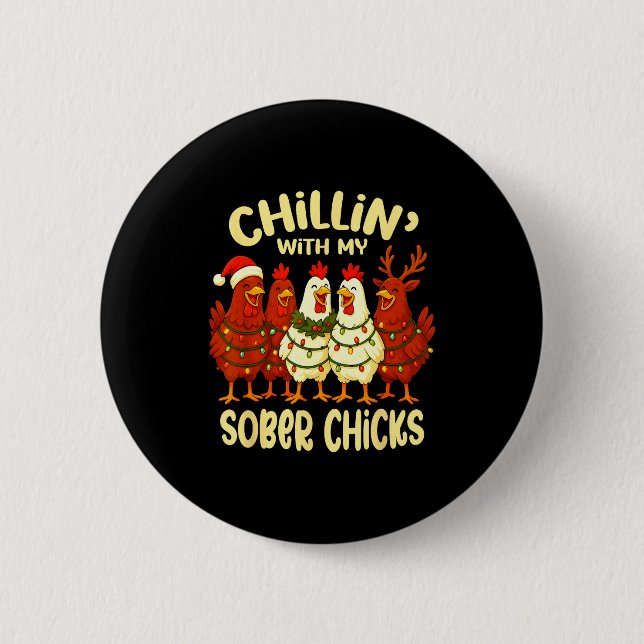 Sobriety Anniversary Recovery Funny Sober Chicks  Button (Front)