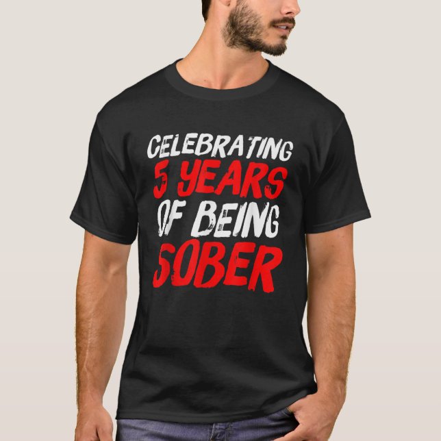 Sobriety Gift Recovery Anniversary 5 Years Sober T-Shirt (Front)