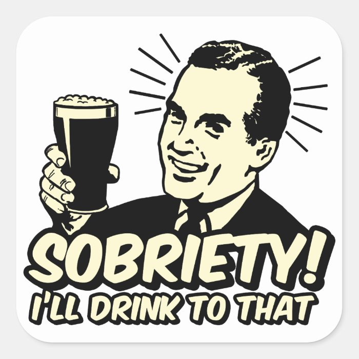 Sobriety I'll Drink To That Square Stickers