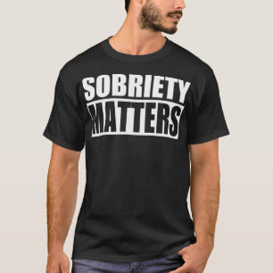 SOBRIETY MATTERS Alcoholics AA Narcotics NA Anonym T-Shirt
