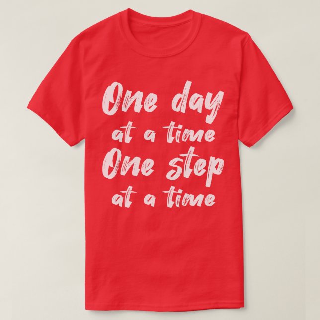 Sobriety One Day At A Time One Step At A Time II T-Shirt (Design Front)